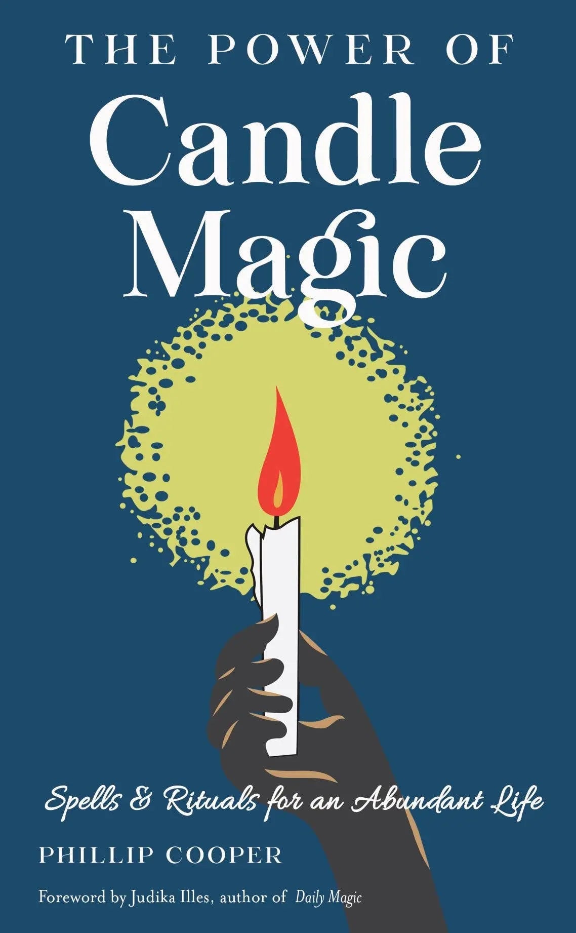 The Power of Candle Magic: Spells & Rituals