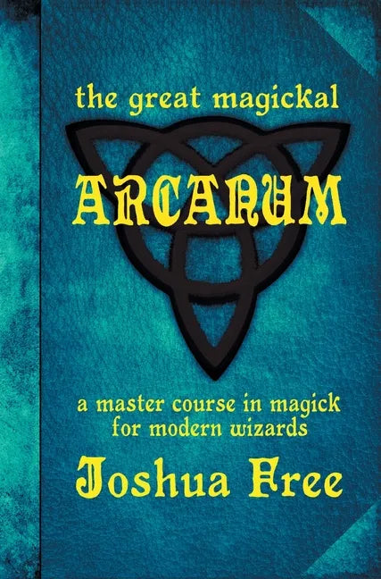 The Great Magickal Arcanum: A Master Course in Magick for Modern Wizards - Hardcover
