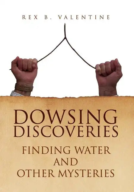 Dowsing Discoveries - Hardcover