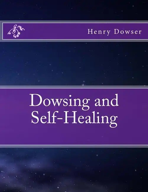 Dowsing and Self-Healing - Paperback