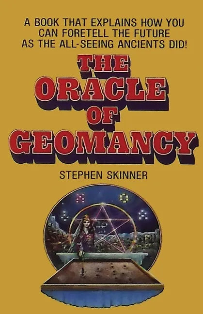The Oracle of Geomancy: Practical Techniques of Earth Divination - Paperback