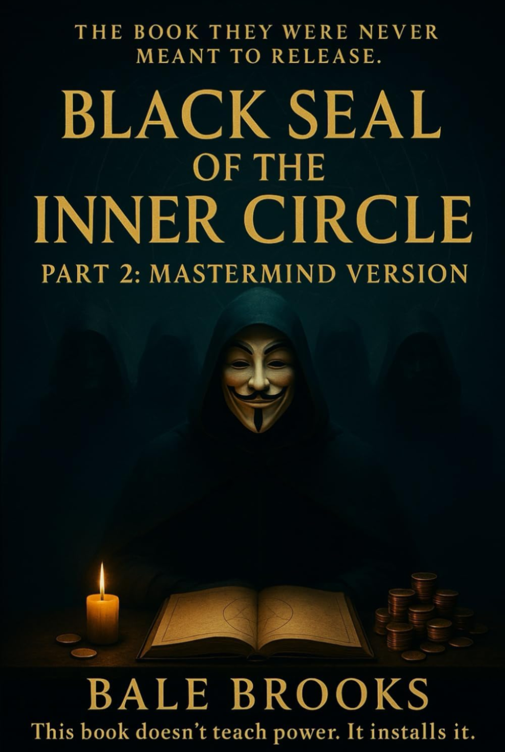 Bale Brooks
Black Seal of the Inner Circle Part 2 - Mastermind Edition: 33 Forbidden Protocols of Influence, Power, and Inner Rebirth (NEW) Paperback