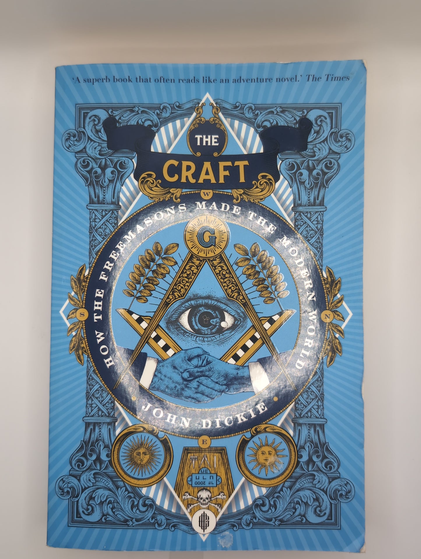 The Craft: How the Freemasons Made the Modern World by John Dickie (Pre-Loved)